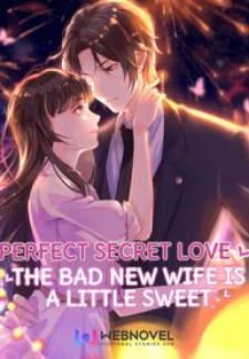 Read Perfect Secret Love: The Bad New Wife Is A Little Sweet Manga Online